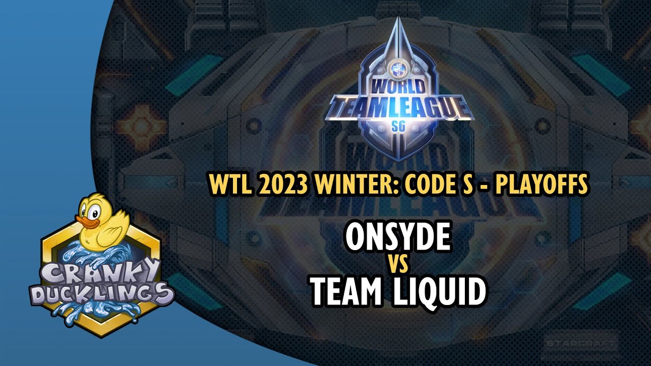 ONSYDE vs Team Liquid - World Team League 2023 Winter: Code S Playoffs | StarCraft 2 Tournament