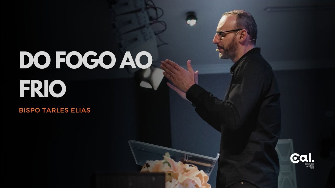 DO FOGO AO FRIO | BISPO TARLES ELIAS