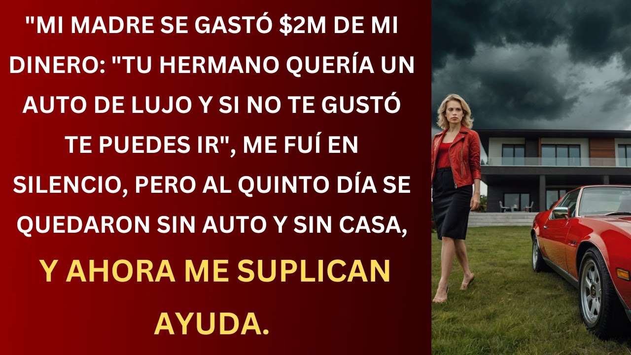Mi MAMÁ Gastó 2 Millones de Mi Dinero: ‘Tu HERMANO Quería un Auto de Lujo y Si No Te Gusta, Lárgate…
