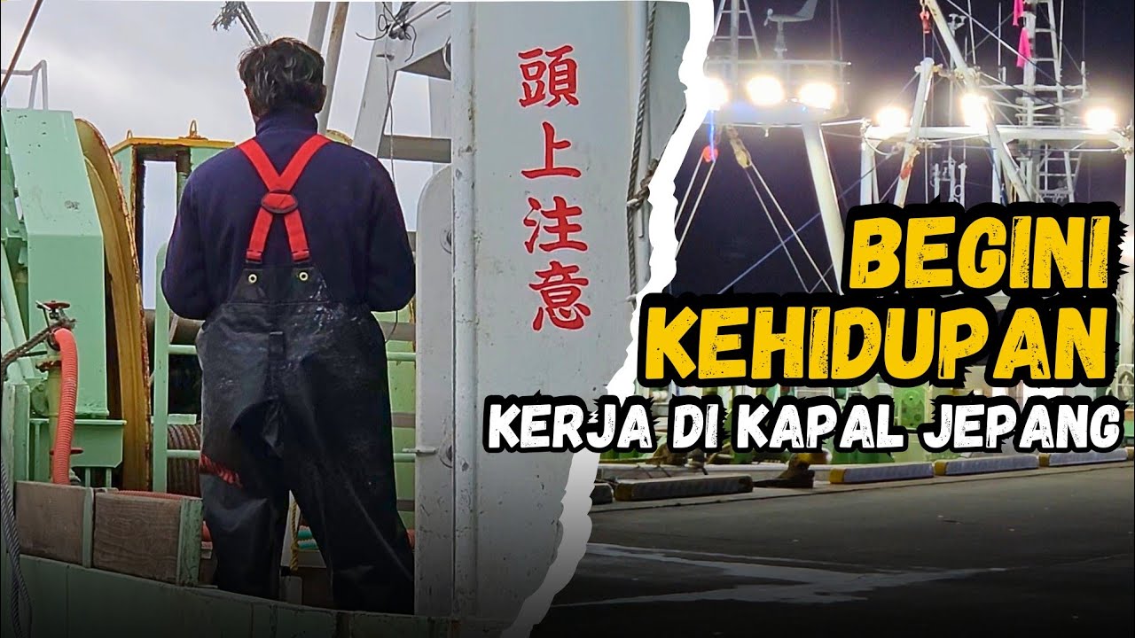 KEHIDUPAN KERJA DI JEPANG SEBAGAI PELAUT KAPAL IKAN TRAWL