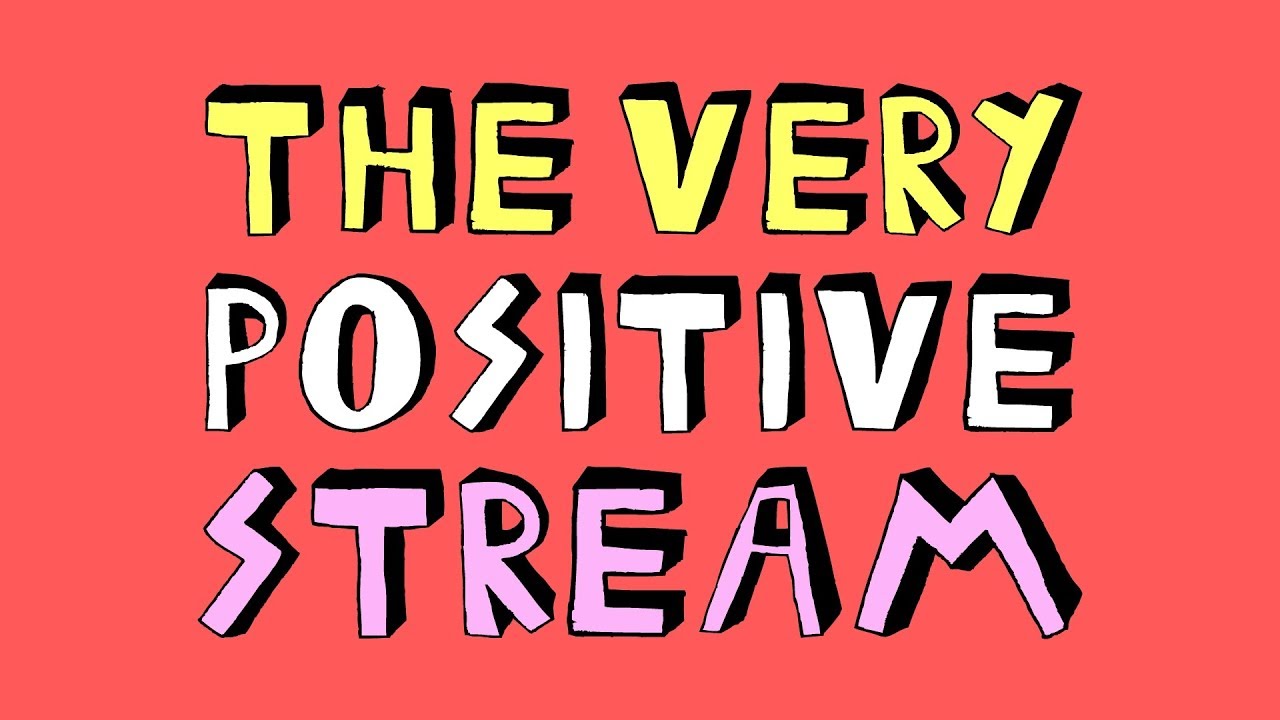 the very positive stream [2/27/2019]