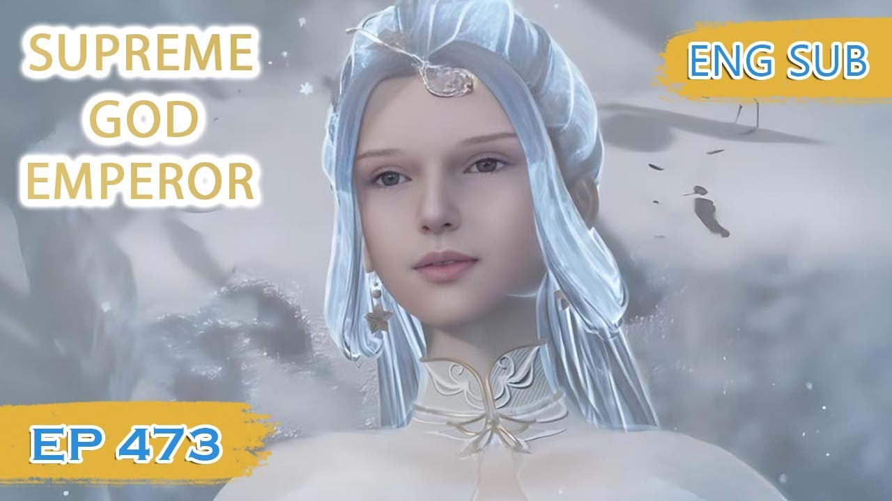 ENG SUB | Supreme God Emperor [EP473] english