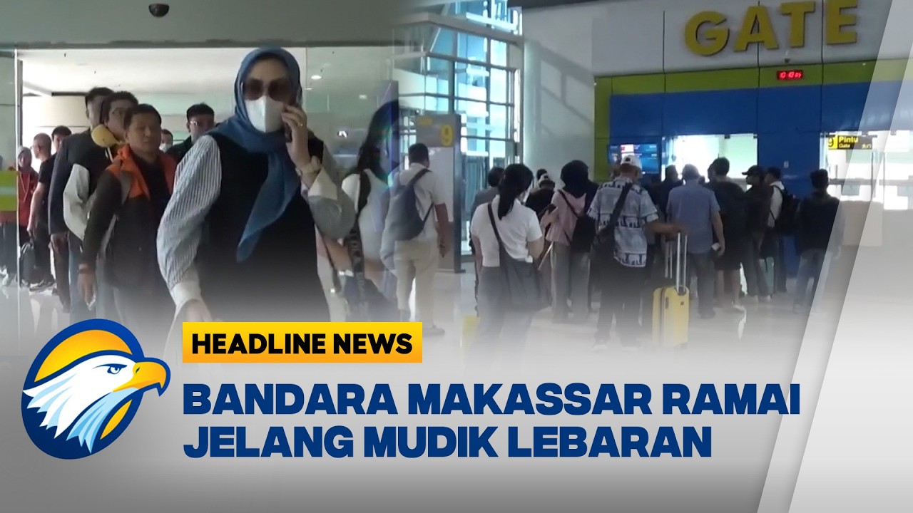 [HEADLINE NEWS 15/03] Penumpang Bandara Sultan Hasanuddin Makassar Meningkat Jelang Mudik