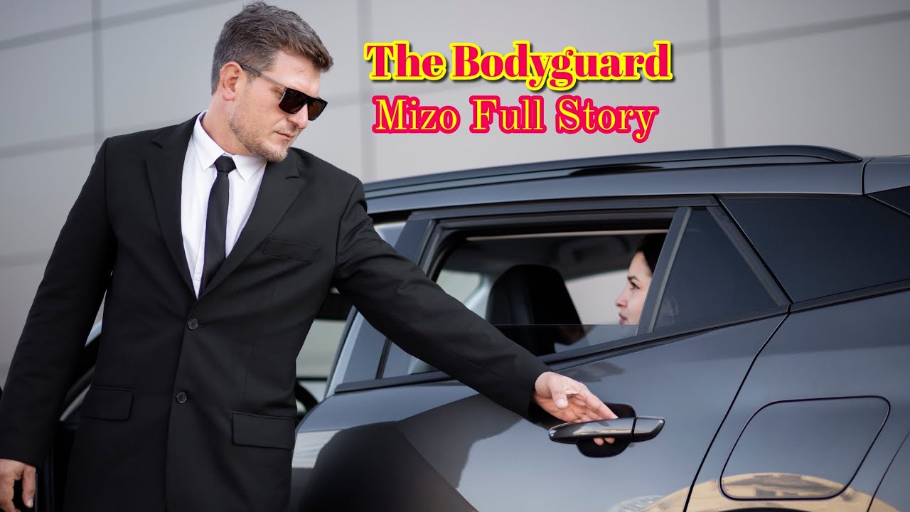 The Bodyguard (Mizo Full Story) 