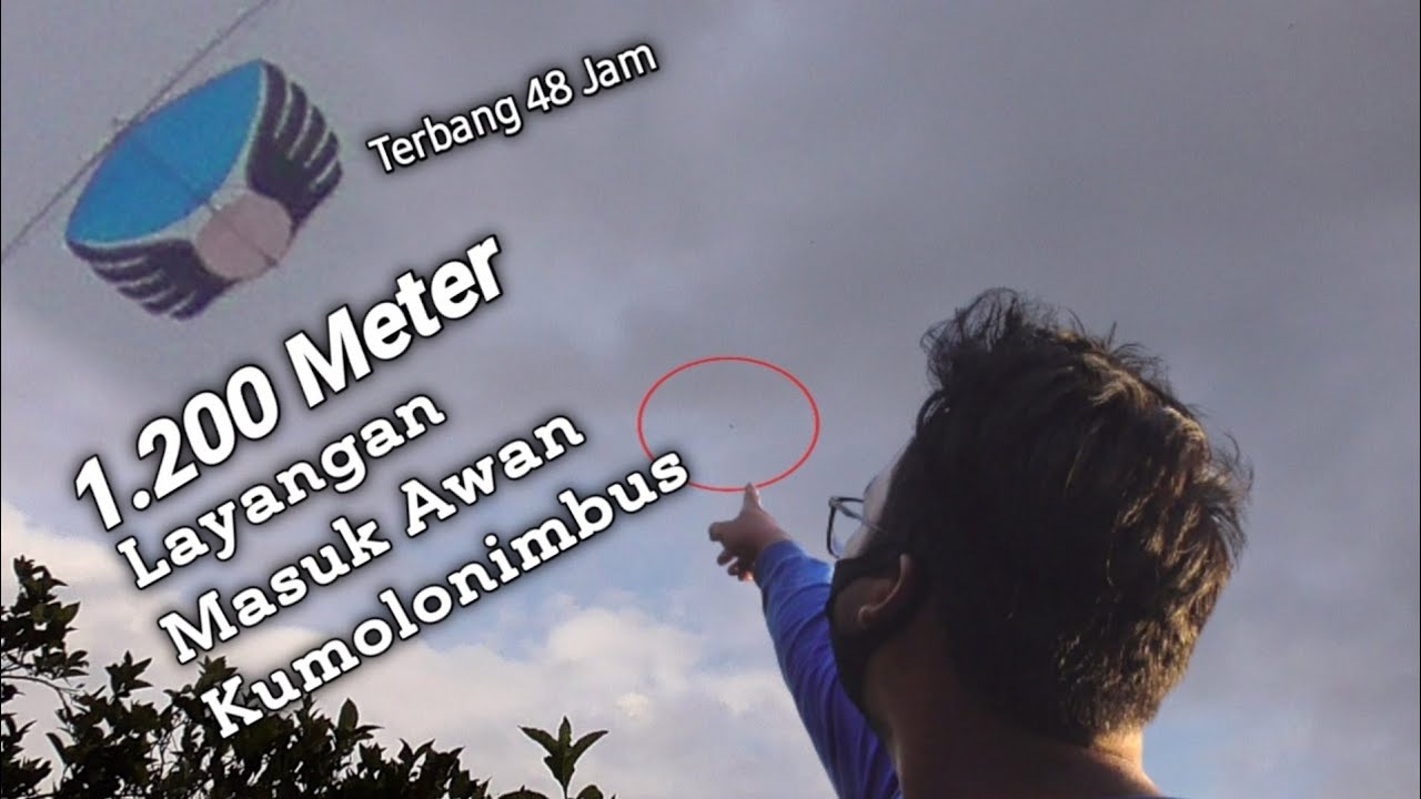 Tembus 2 Hari Ketinggian 1200 Meter LAYANGAN Menembus Awan