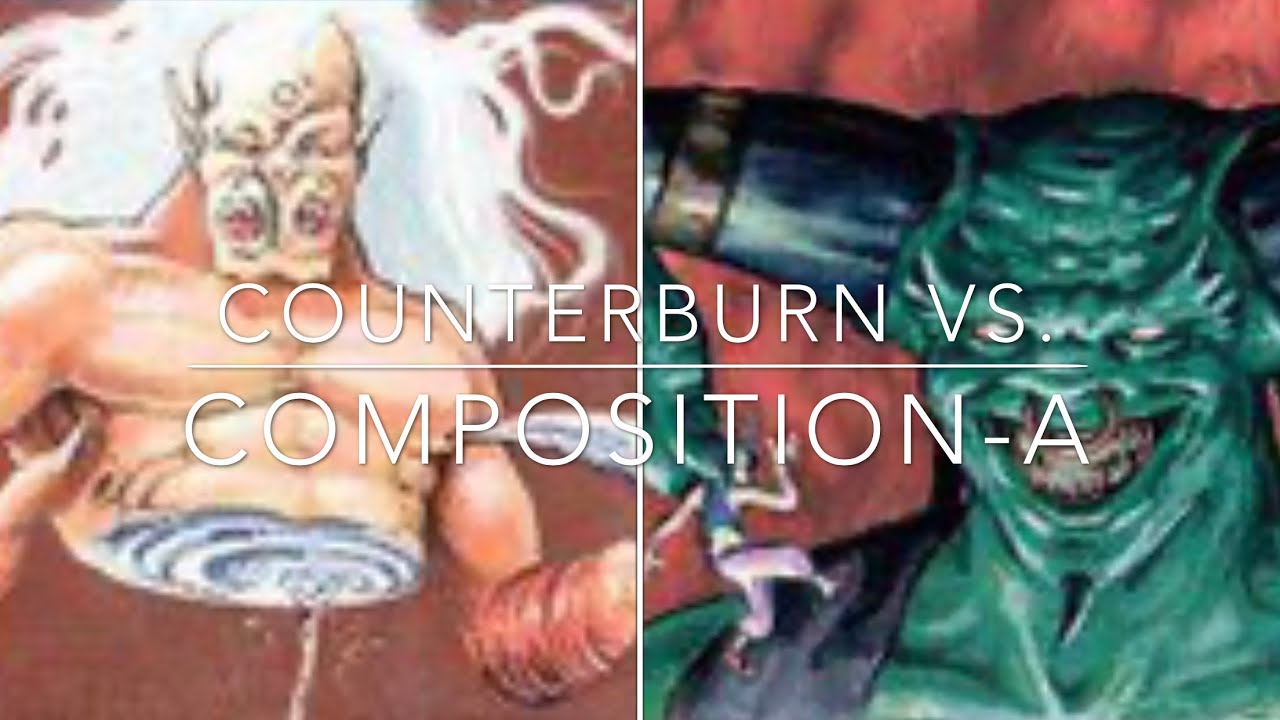 73) UR Counterburn vs. Composition A (4c deadguy ale). Old school Magic. 93/94