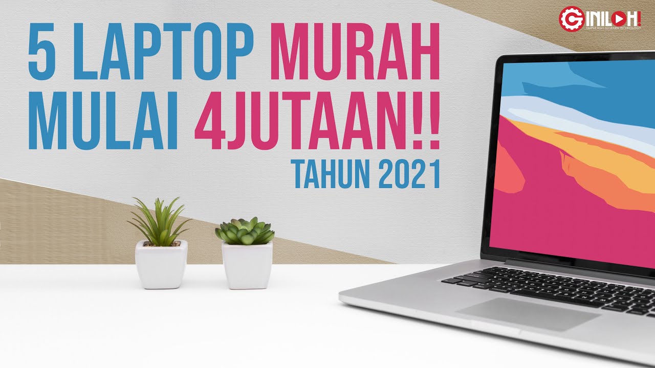 5 Laptop Murah 2021 Mulai dari 4 Jutaan