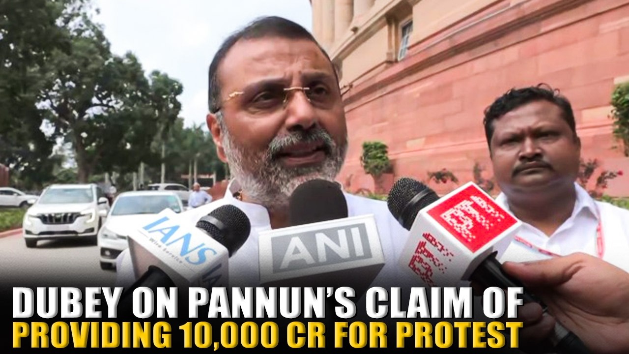 Nishikant Dubey opens up on Pannun&rsquo;s statement saying he&rsquo;ll provide ₹10,000 cr for students&rsquo; protest