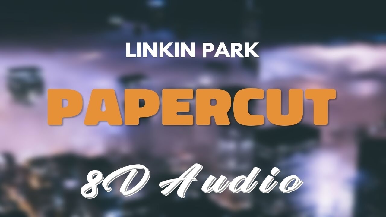 Linkin Park - Papercut [8D AUDIO]
