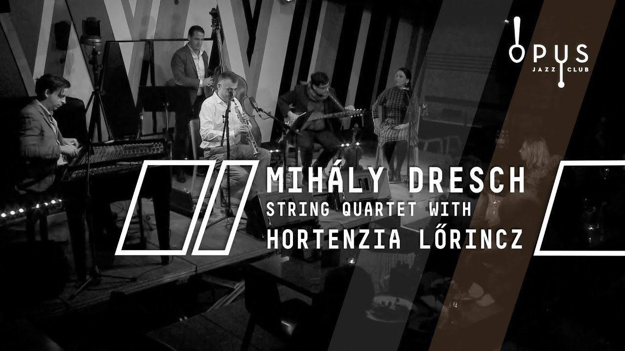 MIH&Aacute;LY DRESCH STRING QUARTET WITH HORTENZIA LŐRINCZ