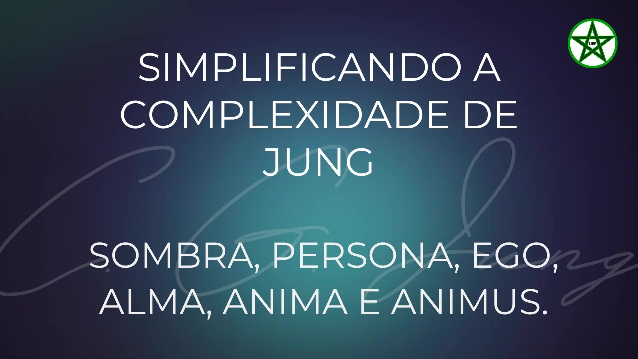 Simplificando a Complexidade de Jung: Sombra, Persona, Ego, Alma, Anima e Animus