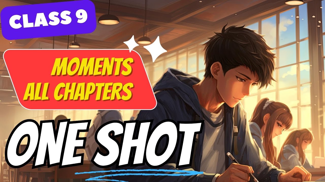 One Shot Class 9 Moments: Complete All Chapters in 2.5 Hours 🔥