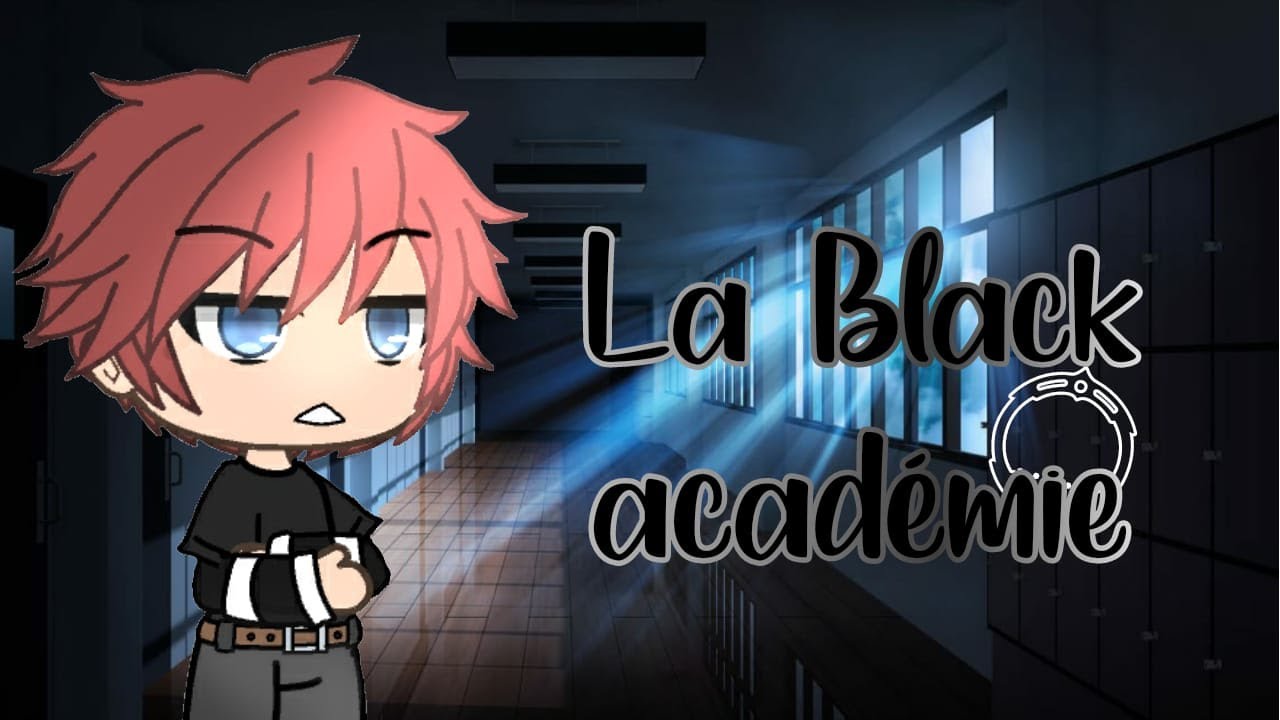 La black Académie || Série Gacha life fr || épisode 1 ||