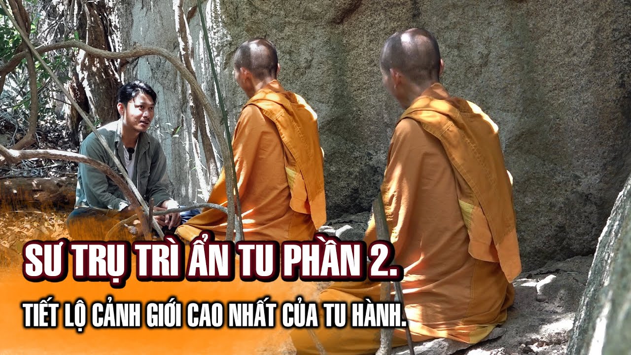 Tiết lộ của Vị Trụ Trì rời bỏ chùa lên núi ẩn tu hơn 10 năm con đường đến Niết Bàn