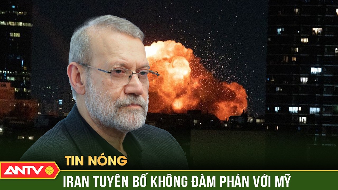 Iran tuyên bố không đàm phán với Mỹ, tiếp tục giáng đòn trả đũa thảm khốc | ANTV