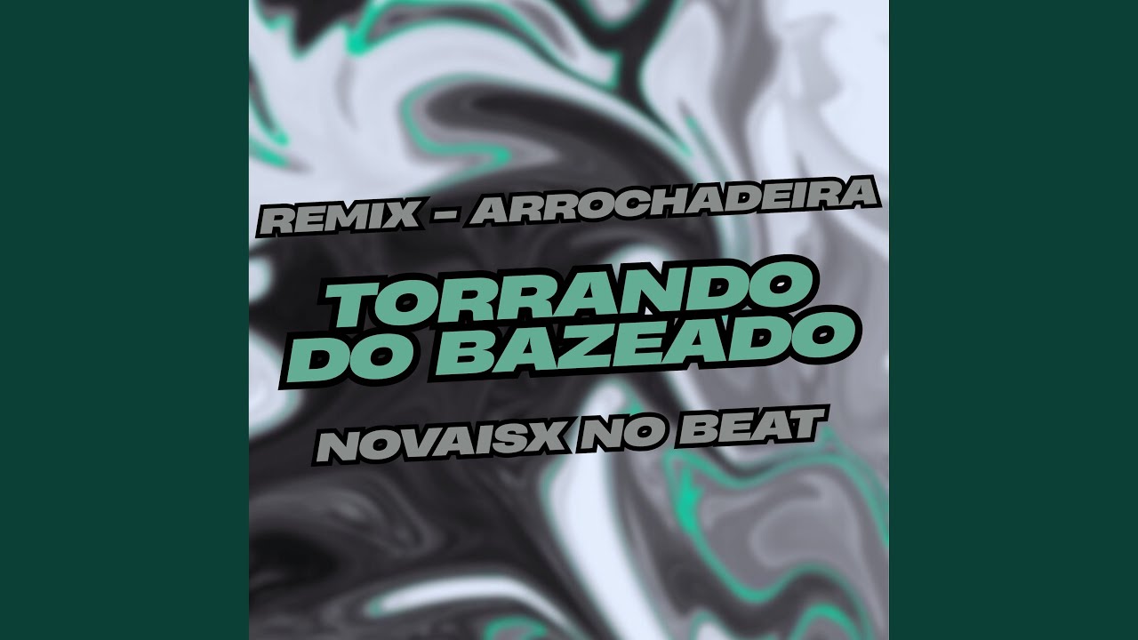 Torrando do Bazeado (Remix Arrochadeira)