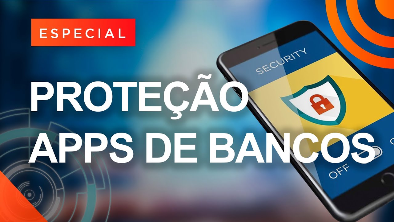 Como aumentar a segurança em APPS DE BANCOS no celular