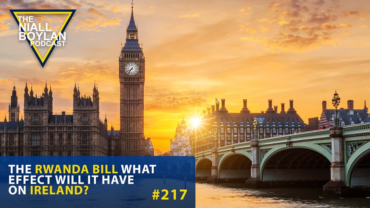 #217 The Rwanda Bill What Effect Will It Have On Ireland?