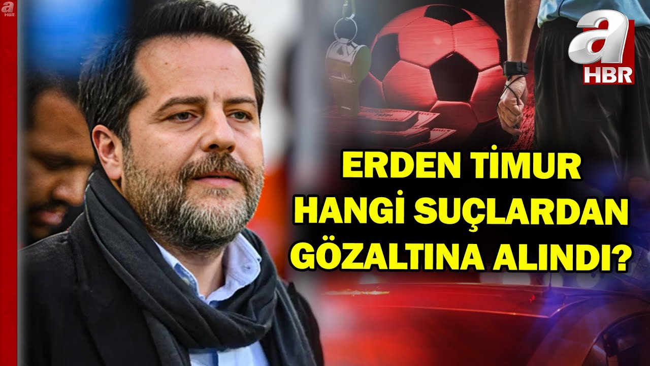 Erden Timur Hangi Su&ccedil;lardan G&ouml;zaltına Alındı? Erden Timur'un Eylemi Galatasaray'ı Bağlar Mı?