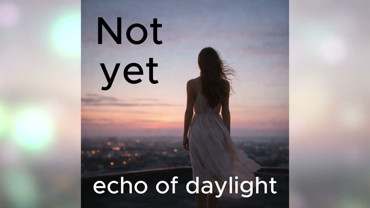 echo of daylight - notyet