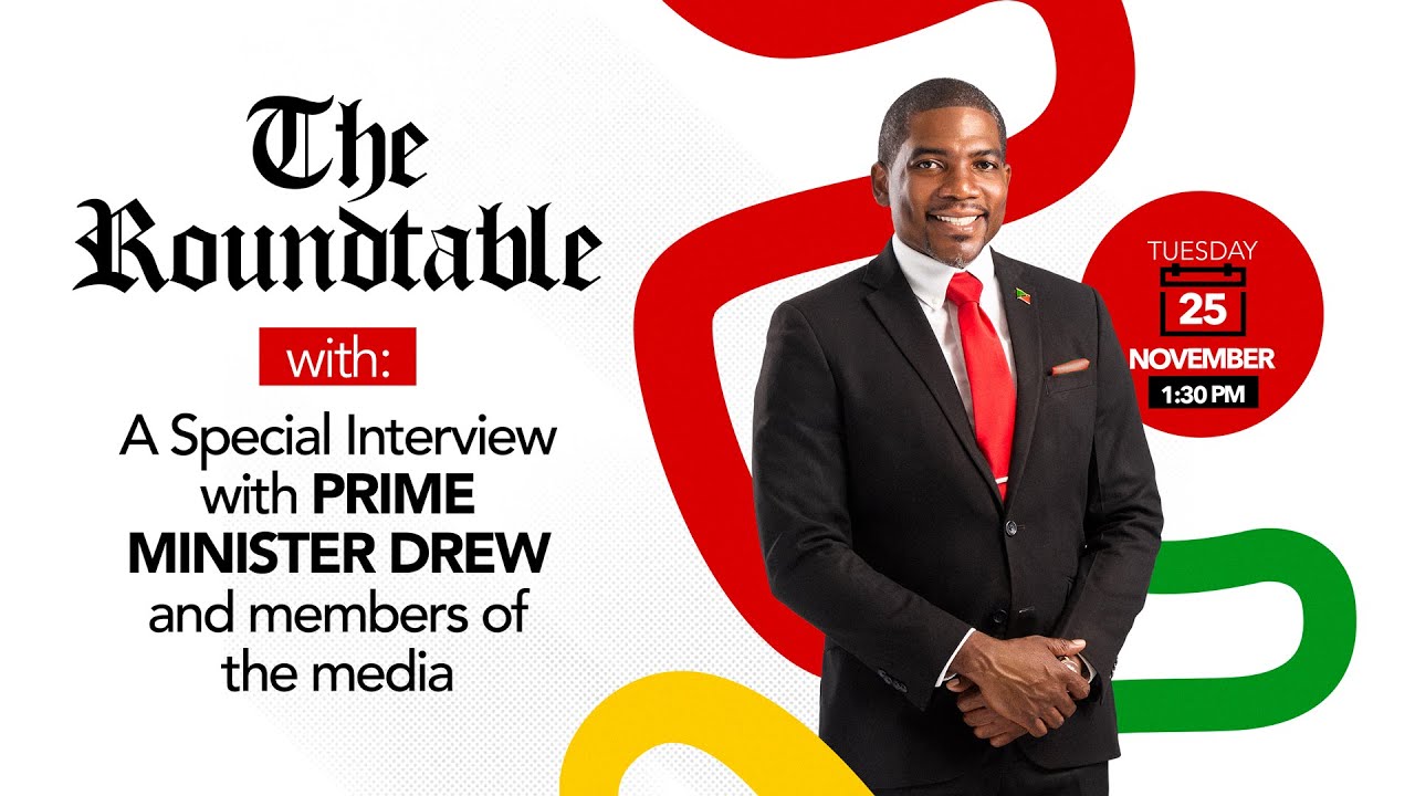The Roundtable | A Special Interview with PM Hon. Dr. Terrance M. Drew - November 25, 2025