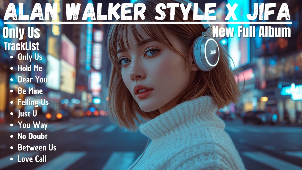 ALAN WALKER STYLE X JIFA || ONLY US || NEW ALBUM FULL 2026
