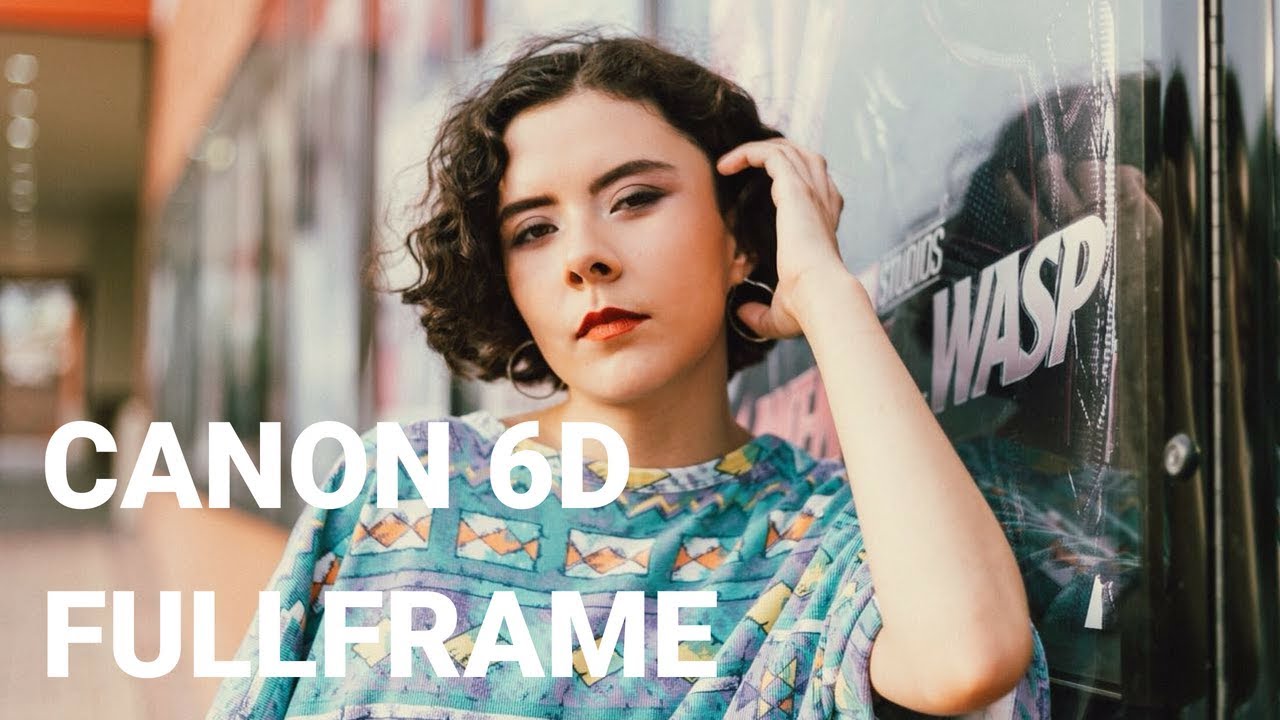 HACIENDO FOTOS CON CANON 6D | FULLFRAME
