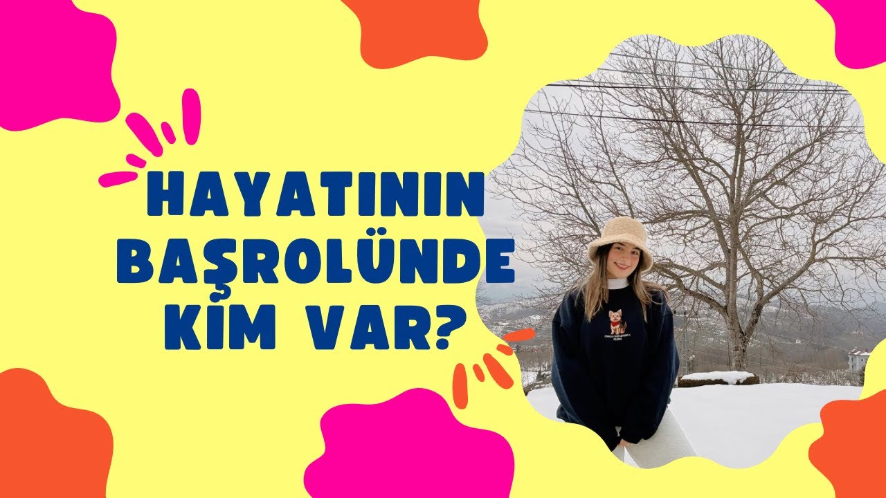 Hayatınızın Başrolünde Kim Var?
