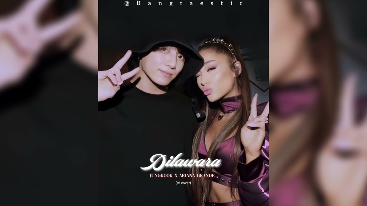 𝐃𝐢𝐥𝐚𝐰𝐚𝐫𝐚 - 𝐉𝐮𝐧𝐠𝐤𝐨𝐨𝐤 𝐱 𝐀𝐫𝐢𝐚𝐧𝐚 𝐆𝐫𝐚𝐧𝐝𝐞 (cover)