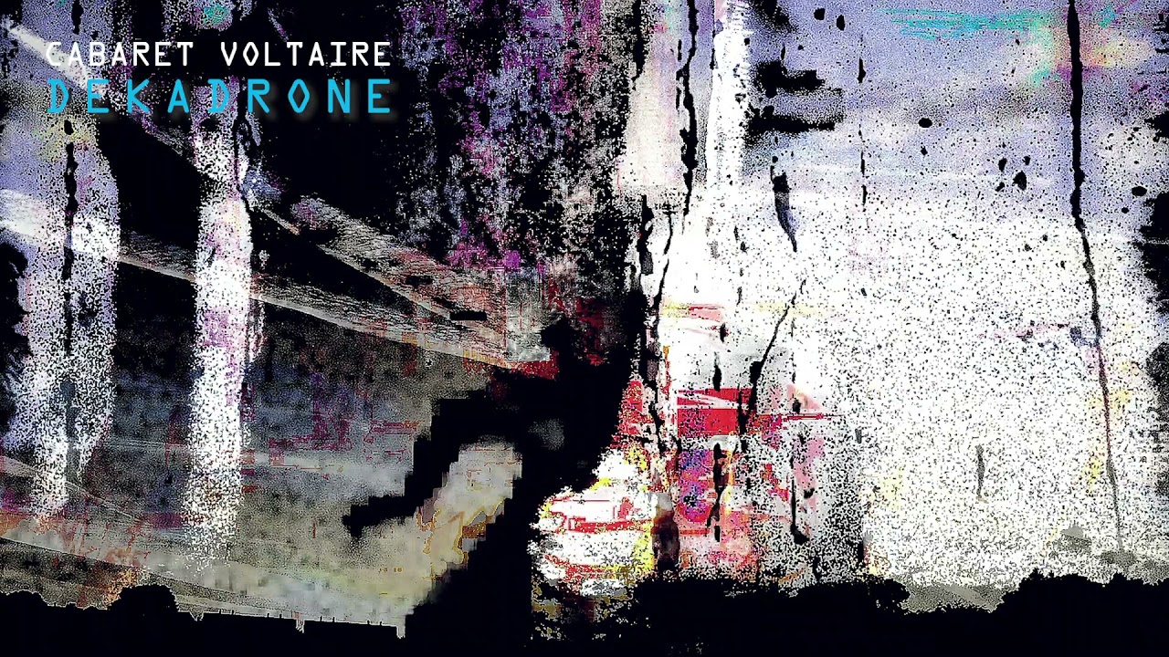 Cabaret Voltaire - Dekadrone (Official Audio)
