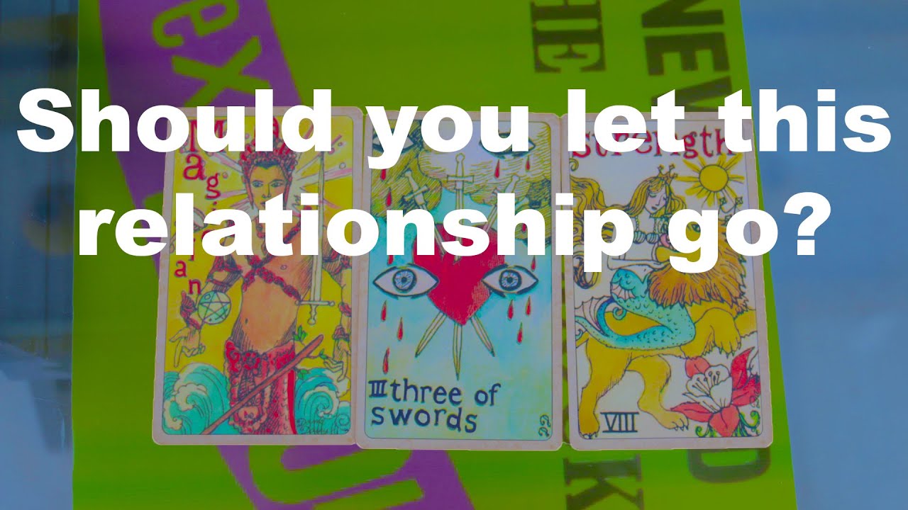 💕🤔Pick a Card💕🤔Should you let this relationship go?