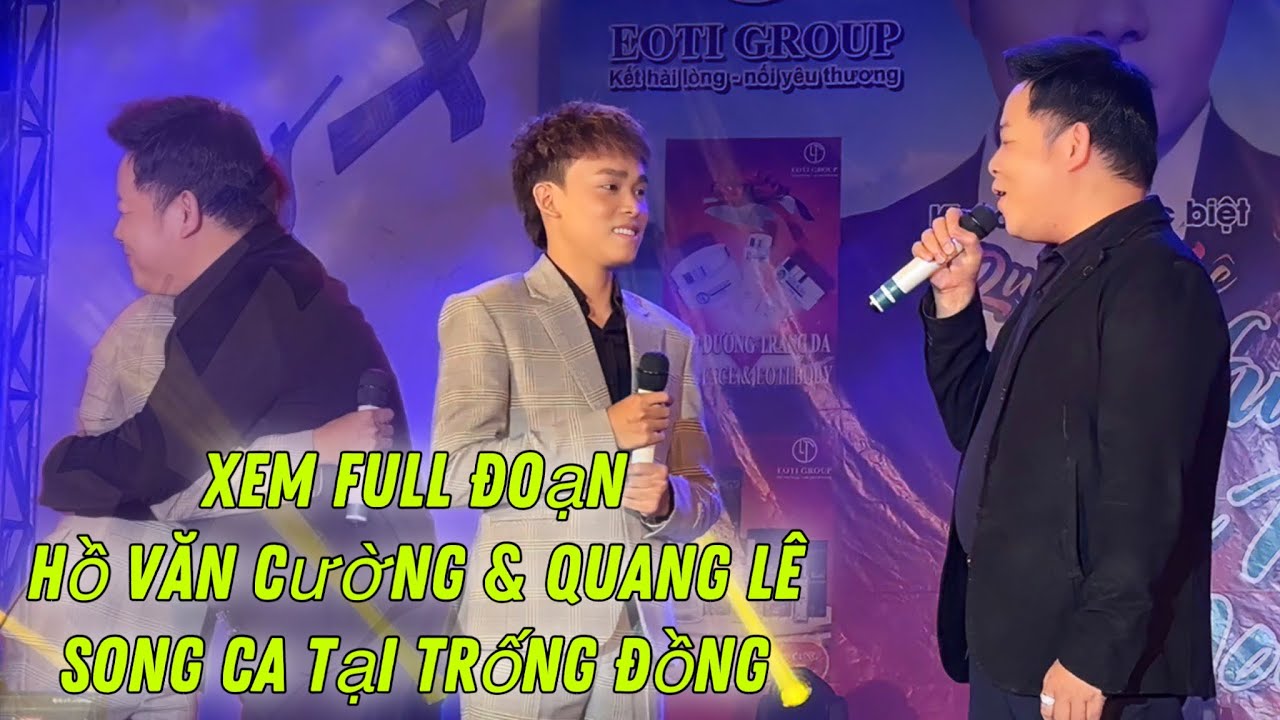 Xem Full Đoạn Hồ Văn Cường & Quang Lê Song Ca Tại Show Trống Đồng