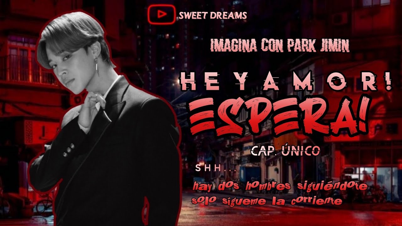 ❝𝐡𝐞𝐲 𝐚𝐦𝐨𝐫! 𝐄𝐬𝐩𝐞𝐫𝐚!!❞|•imagina con Park Jimin•|•cap.único•|•ᵉˢᵖᵉᶜⁱᵃˡ ¹⁰⁰ ˢᵘᵇˢ•|parte 1/2