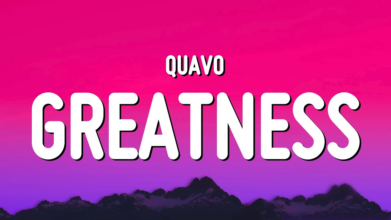 Quavo - Greatness (Lyrics)