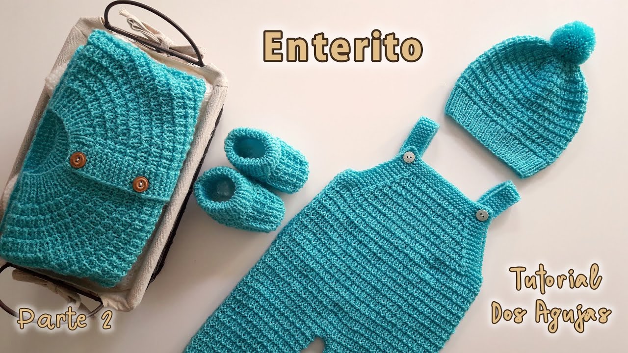 Como tejer un ENTERITO para bebe de 0 a 3 meses. Ajuar Dos Agujas, Palitos. Parte 2