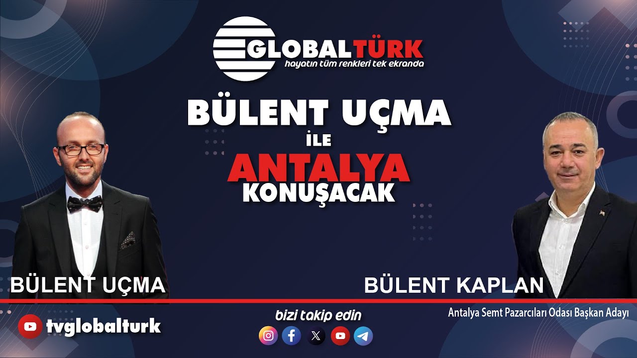 BÜLENT UÇMA İLE ANTALYA KONUŞACAK - HAFTANIN KONUĞU: BÜLENT KAPLAN