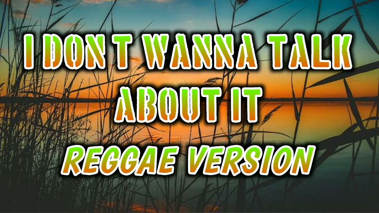 I DON'T WANNA TALK ABOUT IT - REGGAE REMIX [[ DJ SOYMIX ]]