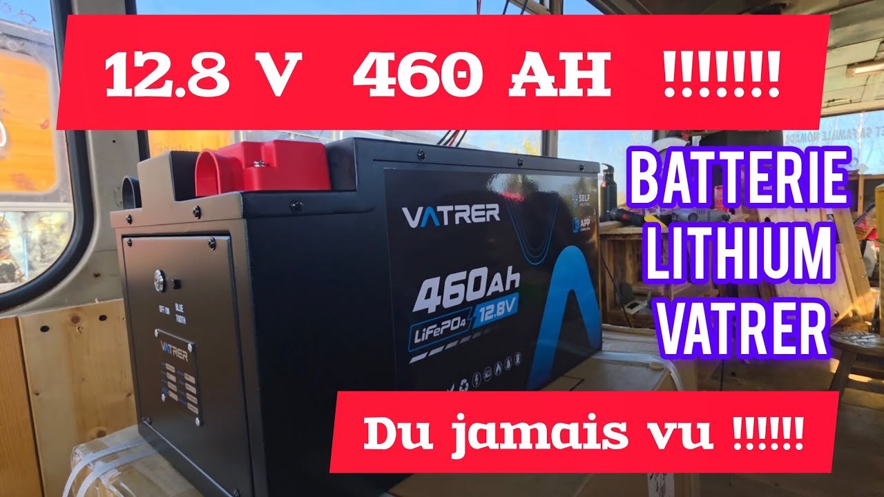 BATTERIE LITHIUM VATRER 12.8 V 460 AH !!!!!! UNE CAPACITÉ INFINI !!!!!