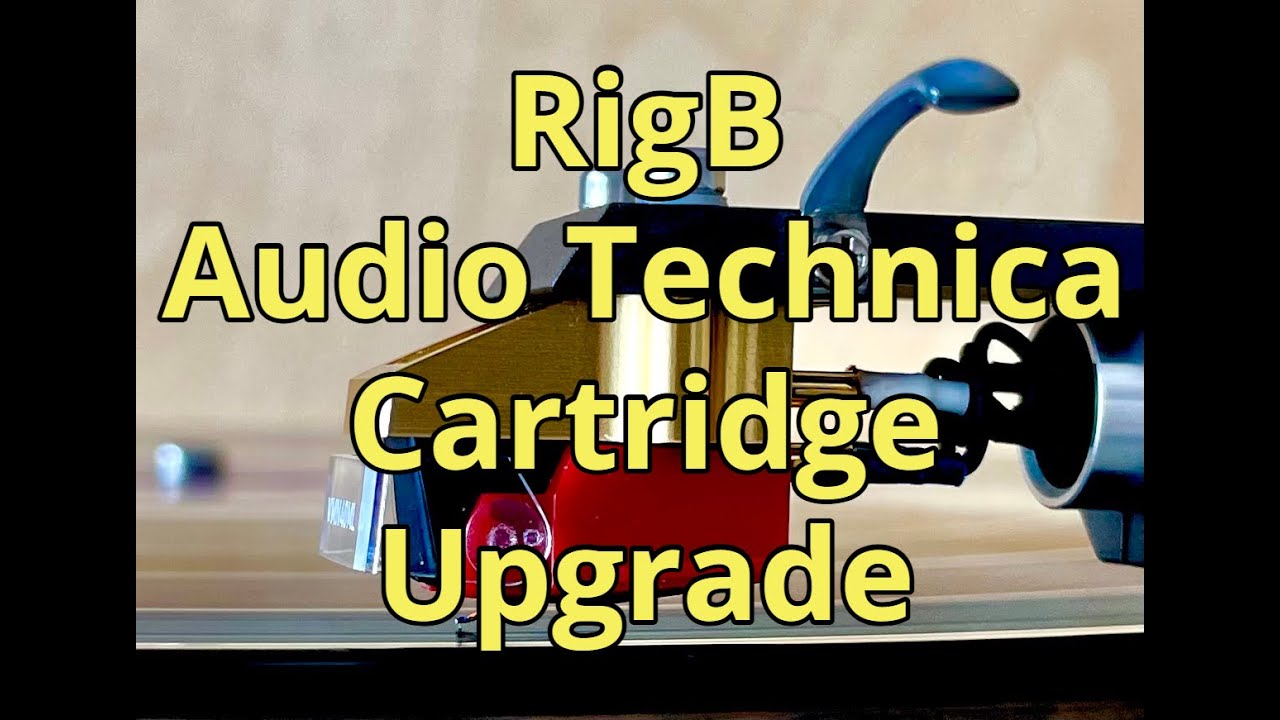 RigB Audio Technica Cartridge Upgrade