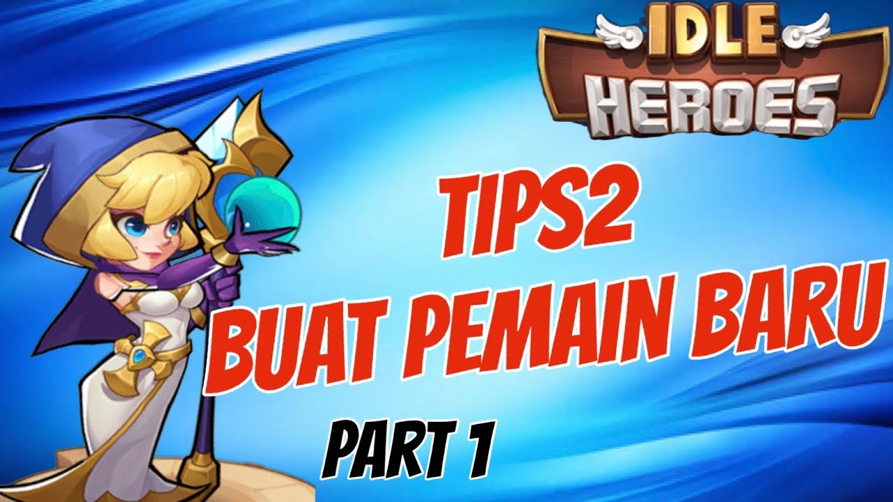Idle Heroes - Tips pemula part 1!!