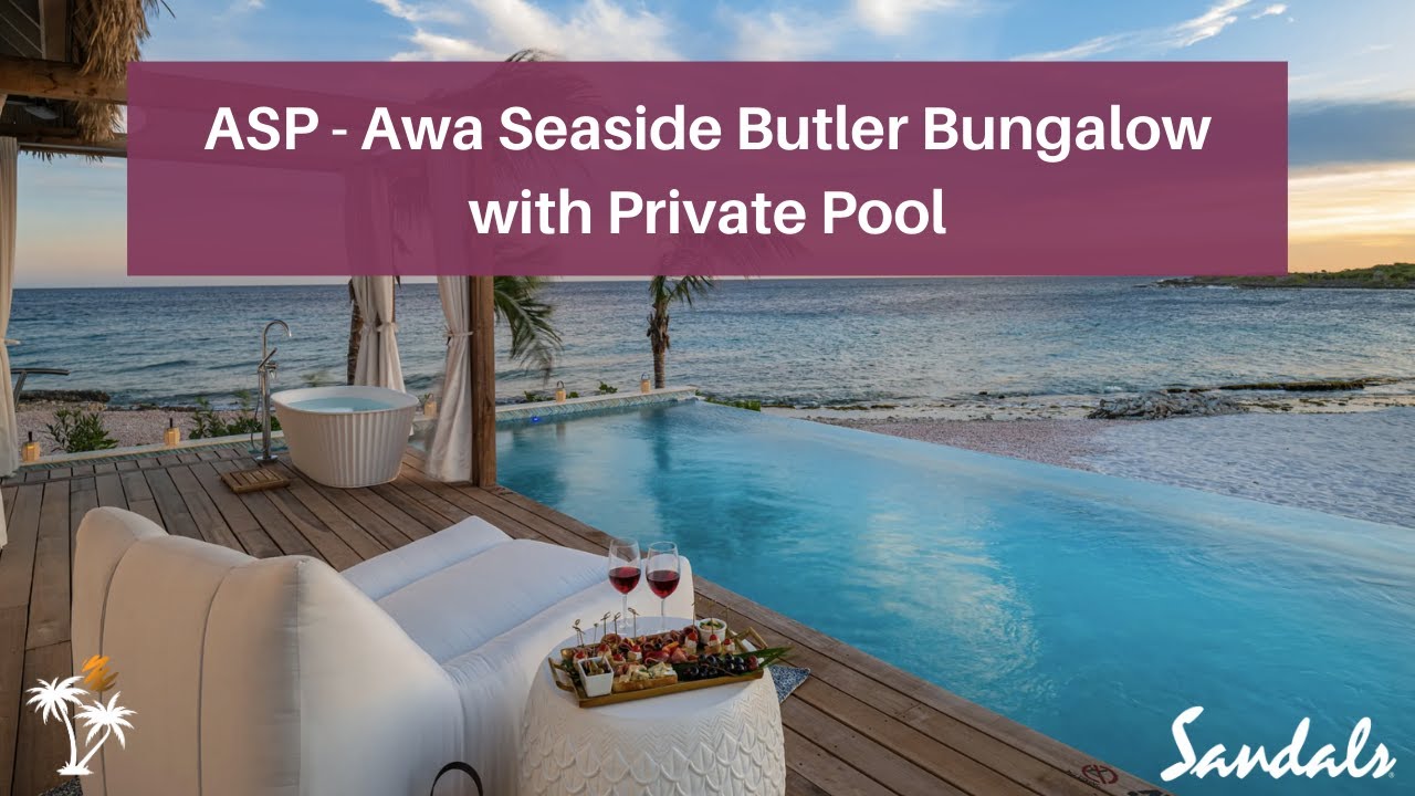 ASP Tour: Awa Seaside Butler Bungalow with Private Pool | Sandals Royal Curacao