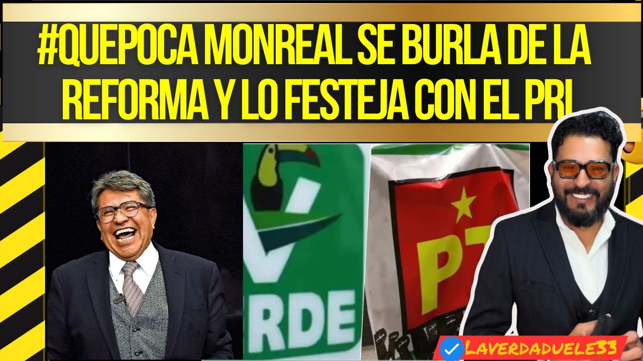 #QUE POCA Monreal se burla de la reforma y lo festeja con el PRI 📱