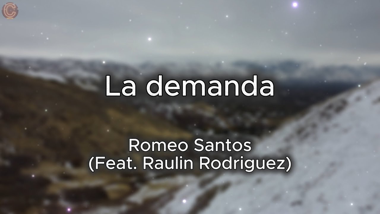 La Demanda (Feat. Raulin Rodriguez) - Romeo Santos (Letra)