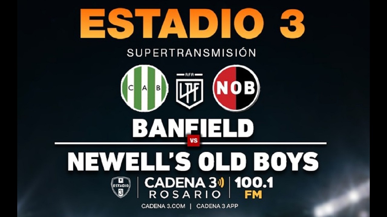 🔴 BANFIELD vs NEWELL'S OLD BOYS EN VIVO | FECHA 6 | TORNEO APERTURA | Estadio 3 | Cadena 3 Rosario