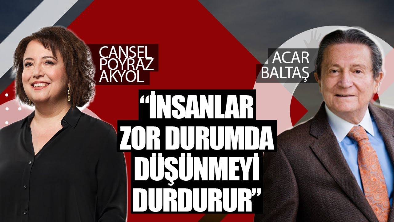 'İnsan Zor Durumda Düşünmeyi Durdurur' Neden Saçma Karar Veririz? Cansel Poyraz Akyol & Acar Baltaş