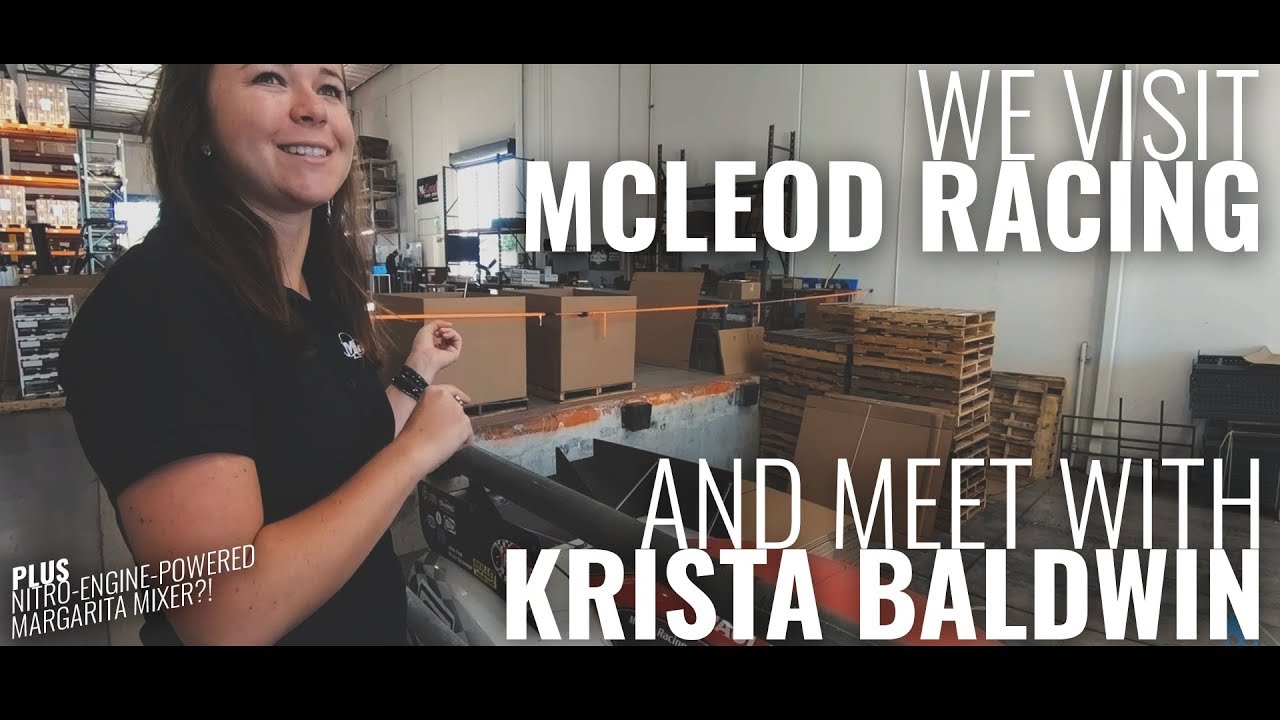 Lethal Performance visits McLeod Racing & Krista Baldwin!