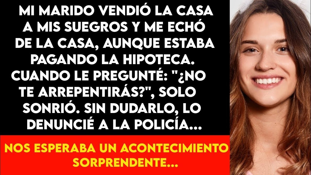 Mi marido vendió la casa a mis suegros y me echó, aunque estaba pagando la hipoteca