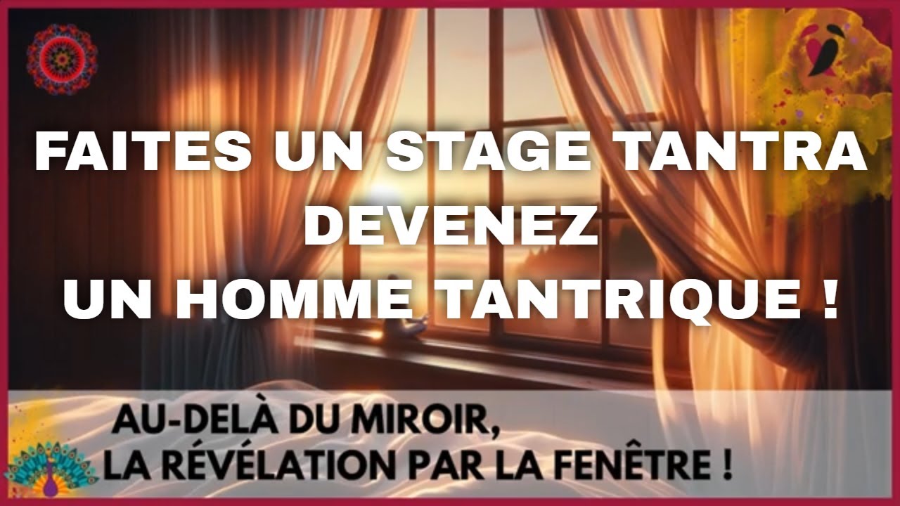 Initiation Tantra : Stage pour Homme tantrique