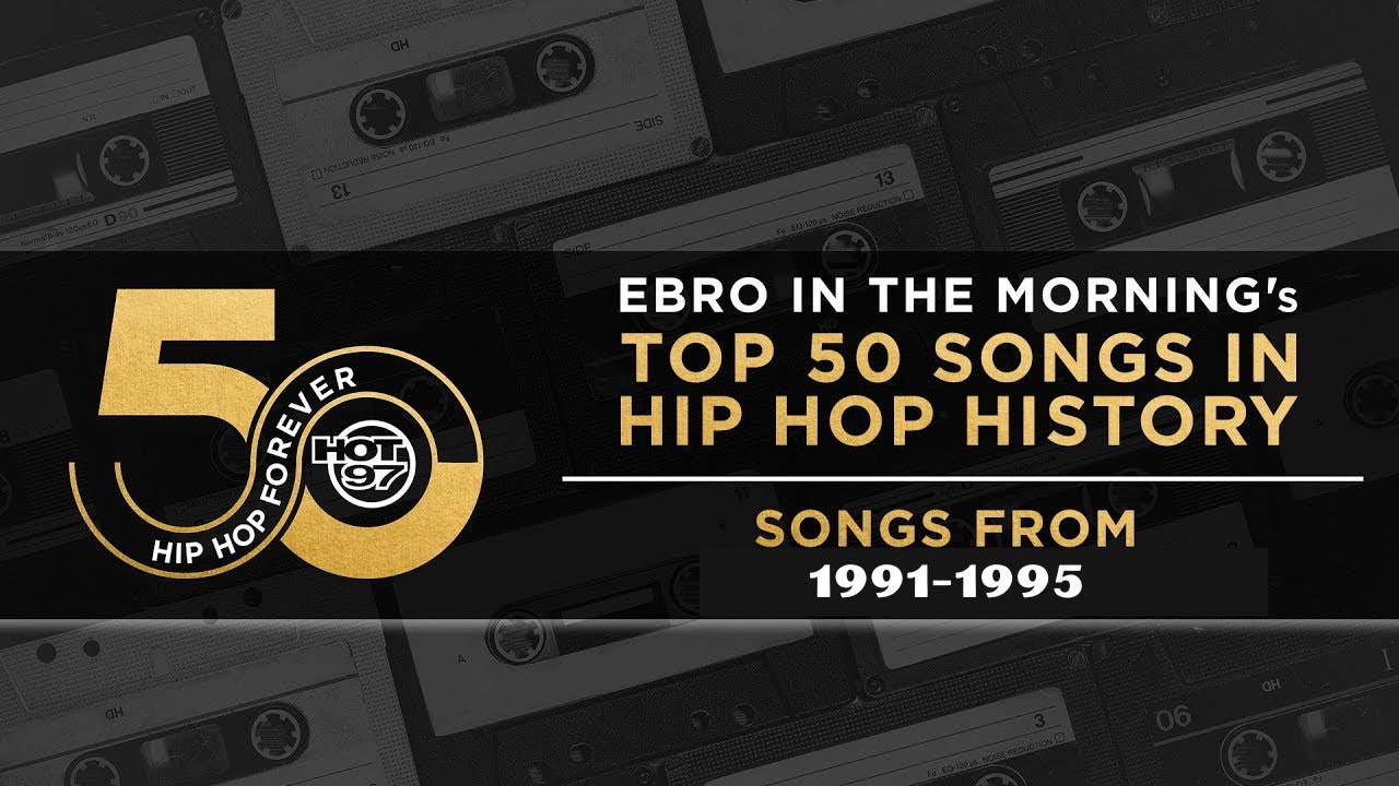 Ebro in the Morning Presents: Top 50 Songs In Hip Hop History | Songs From 1991-1995
