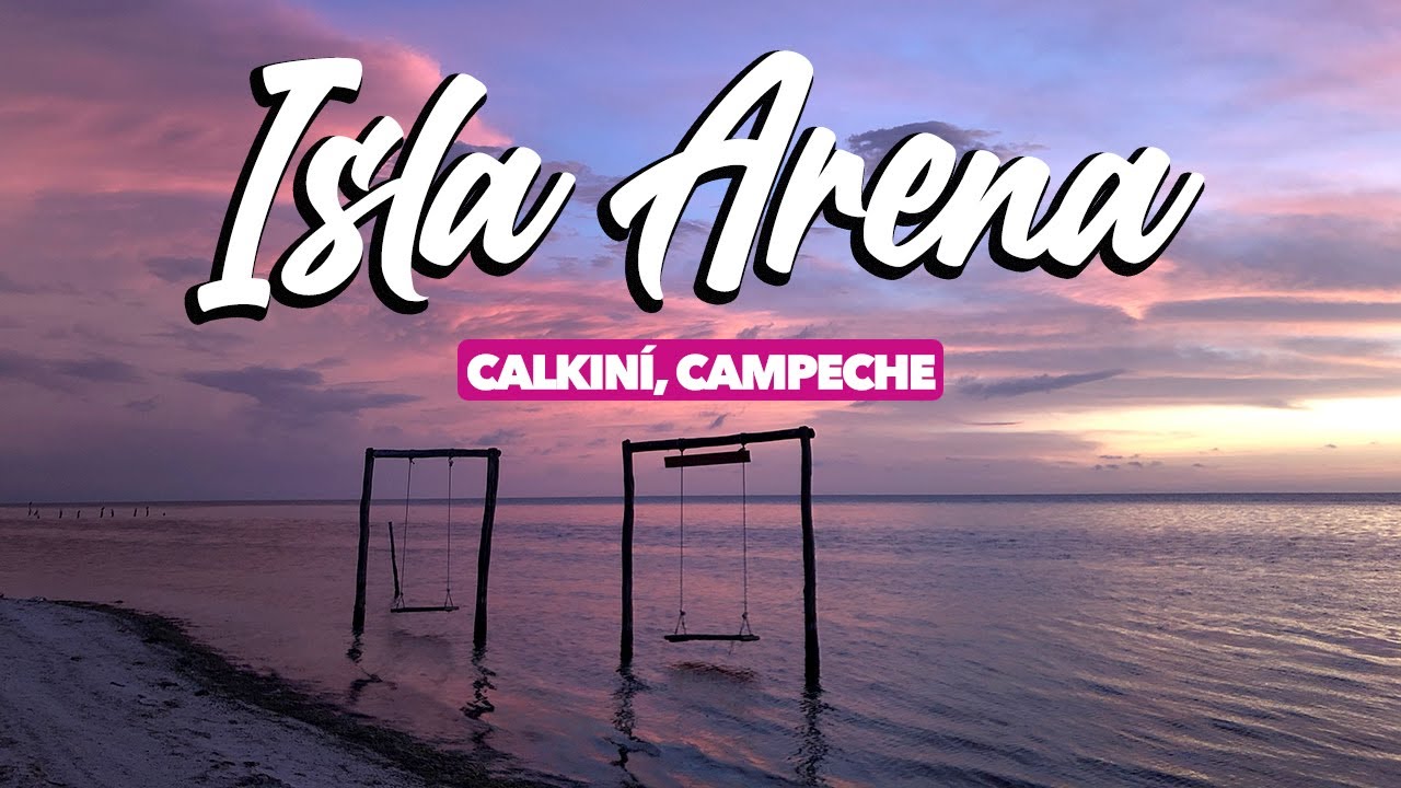 Conoce y disfruta Isla Arena en Calkiní, Campeche | #Destinos2020
